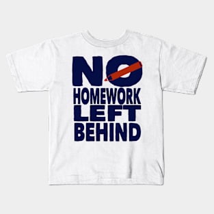 no homework left behind Kids T-Shirt